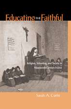 Educating the Faithful: Religion, Schooling, and Society in Nineteenth-Century France