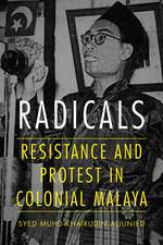 Radicals – Resistance and Protest in Colonial Malaya