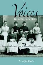 Voices from the Back Stairs: Interpreting Servants' Lives at Historic House Museums