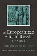 The Europeanized Elite in Russia, 1762–1825 – Public Role and Subjective Self