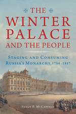 The Winter Palace and the People – Staging and Consuming Russia`s Monarchy, 1754–1917