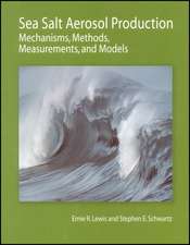 Sea Salt Aerosol Production – Mechanisms, Methods, Measurements, and Models – A Critical Review, Geop hysical Monograph 152