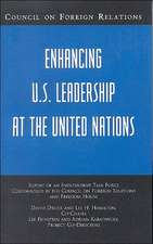 Enhancing U.S. Leadership at the United Nations: Report of an Independent Task Force Cosponsored by the Council on Foreign Relations and Freedom House