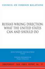 Russia's Wrong Direction: Report of an Independent Task Force