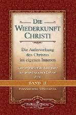 Die Wiederkunft Christi - Die Auferstehung des Christus im eigenen Inneren, Band 2