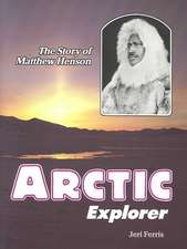 Arctic Explorer: The Story of Matthew Henson