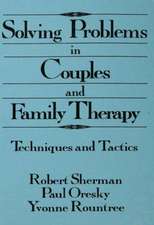 Solving Problems In Couples And Family Therapy: Techniques And Tactics