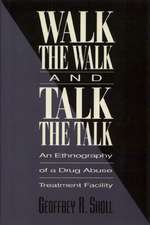 Walk the Walk and Talk the Talk: An Ethnography of a Drug Abuse Treatment Facility