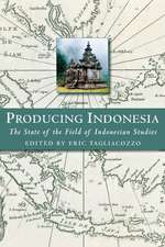 Producing Indonesia: The State of the Field of Indonesian Studies