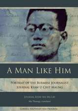 A Man Like Him – Portrait of the Burmese Journalist, Journal Kyaw U Chit Maung