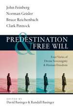 Predestination and Free Will – Four Views of Divine Sovereignty and Human Freedom