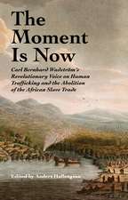 The Moment Is Now: Carl Bernhard Wadström’s Revolutionary Voice on Human Trafficking and the Abolition of the African Slave Trade