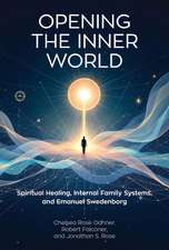 Opening the Inner World: Spiritual Healing, Internal Family Systems, and Emanuel Swedenborg