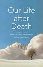 Our Life after Death: A Firsthand Account from an 18th-Century Scientist and Seer