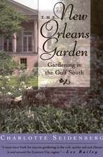 The New Orleans Garden: Gardening in the Gulf South