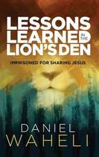 Lessons Learned in the Lion S Den*: Imprisoned for Sharing Jesus