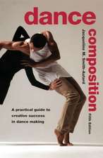 Dance Composition: A Practical Guide to Creative Success in Dance Making