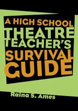 The High School Theatre Teacher's Survival Guide