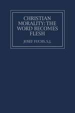 Christian Morality: The Word Becomes Flesh