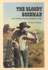 The Bloody Bozeman: The Perilous Trail to Montana's Gold