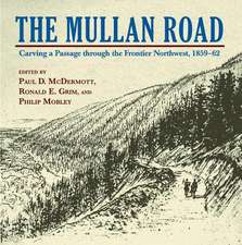 The Mullan Road: Carving a Passage Through the Frontier Northwest, 1859-62