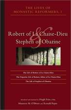 Lives of Monastic Reformers, 1: Robert of La Chaise-Dieu and Stephen of Obazine