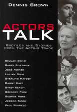 Actors Talk: Profiles and Stories from the Acting Trade