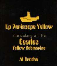 Up Periscope Yellow: The Making of the Beatles' Yellow Submarine