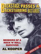 Backstage Passes & Backstabbing Bastards: Memoirs of a Rock 'n Roll Survivor