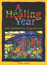 A Healing Year: Daily Meditations for Living with Loss