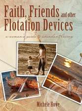 Faith, Friends, and Other Flotation Devices: A Woman's Guide to Abundant Living