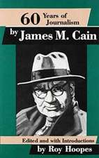 Sixty Years of Journalism: by James M. Cain