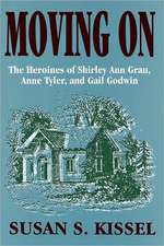 Moving On: The Heroines of Shirley Ann Grau, Anne Tyler, and Gail Godwin