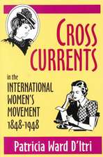 Cross Currents in the International Women’s Movement, 1848–1948