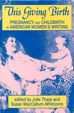 This Giving Birth: Pregnancy and Childbirth in American Women's Writing