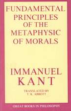 The Fundamental Principles of the Metaphysic of Morals