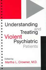 Understanding & Treating Violent Psychiatric Patients