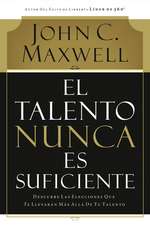 El talento nunca es suficiente: Descubre las elecciones que te llevarán más allá de tu talento