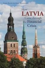 How Latvia Came Through the Financial Crisis