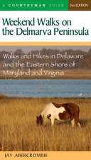 Weekend Walks on the Delmarva Peninsula – Walks and Hikes in Delaware and the Eastern Shore of Maryland and Virginia