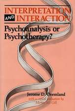 Interpretation and Interaction: Psychoanalysis or Psychotherapy?