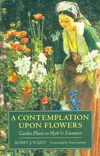 A Contemplation Upon Flowers: Garden Plants in Myth and Literature