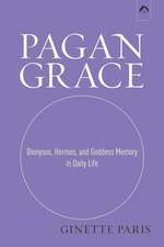 Pagan Grace: Dionysos, Hermes, and Goddess Memory in Daily Life