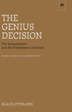 The Genius Decision: The Extraordinary and the Postmodern Condition, Second, Revised and Expanded Edition