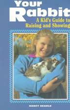 Your Rabbit: A Kid's Guide to Raising and Showing