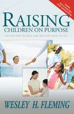 Raising Children on Purpose: Helping Your Children Find Their God-Given Calling