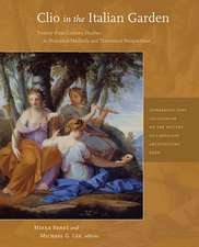 Clio in the Italian Garden – Twenty–First Century Studies in Historical Methods and Theoretical Perspectives