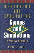 Designing and Evaluating Games and Simulations