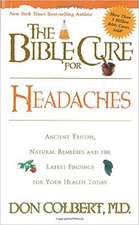 The Bible Cure for Headaches: Ancient Truths, Natural Remedies and the Latest Findings for Your Health Today