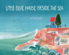 Little Blue House Beside the Sea – A poem of praise and affection for the world′s oceans